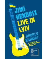 Andrey Kurkov • Jimi Hendrix Live in Lviv