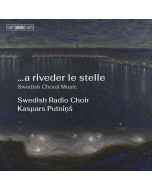 Swedish Radio Choir - ...a riveder le stelle SACD