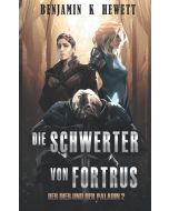 Benjamin K Hewett • Die Schwerter von Fortrus
