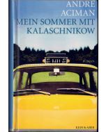 André Aciman • Mein Sommer mit Kalaschnikow