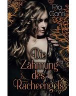 Pia Conti • Die Zähmung des Racheengels