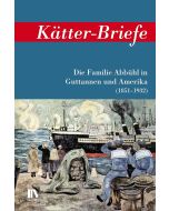 Kätter-Briefe • Die Familie Abbühl in Guttannen und Amerika (1851-1932)