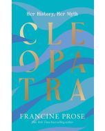 Francine Prose • Cleopatra