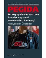 PEGIDA • Rechtspopulismus zwischen Fremdenangst und "Wende"-Enttäuschung?