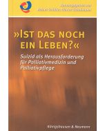 Ist das noch ein Leben? • Suizid als Herausforderung für Palliativmedizin...