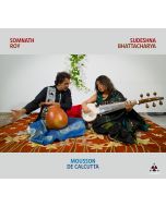 Sudeshna Bhattacharya | Somnath Roy • Mousson de Calcutta CD