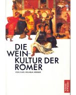 Karl-Wilhelm Weeber • Die Weinkultur der Römer