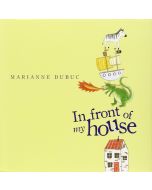 Marianne Dubuc • In Front of My House