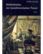 Otto Pächt • Methodisches zur kunsthistorischen Praxis