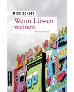 Mick Schulz • Wenn Löwen weinen