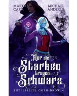 Martha Carr | Michael Anderle • Nur die Starken tragen Schwarz