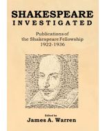 Shakespeare Investigated • Publications of the Shakespeare Fellowship 1922-1936