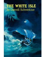 Darrell Schweitzer • The White Isle