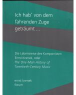 Ich hab' von dem fahrenden Zuge geträumt... • Die Lebensreise des Komponisten Ernst Krenek