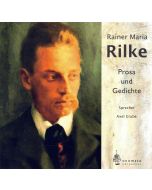 Rainer Maria Rilke • Prosa und Gedichte CD