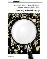 Agamben • Badiou • Bensaïd • Brown • Nancy • Rancière • Ross • Zizek - Co dalej z demokracją?