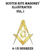 Scotch Rite Masonry Illustrated • Vol. 1