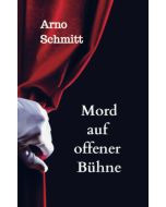 Arno Schmitt • Mord auf offener Bühne