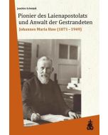 Joachim Schmiedl • Pionier des Laienapostolats und Anwalt der Gestrandeten