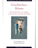 Geschlechter-Räume • Konstruktionen von gender in Geschichte, Literatur & Alltag