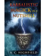 A C Highfield • Kabbalistic Magick in a Nutshell