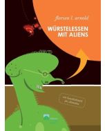 Florian L. Arnold • Würstelessen mit Aliens
