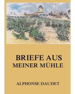 Alphonse Daudet • Briefe aus meiner Mühle