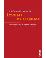 Love me or leave me • Liebeskonstrukte in der Populärkultur