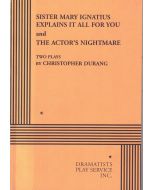 Christopher Durang • Sister Mary Ignatius Explains It All for You