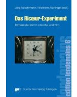 Das Ricœur-Experiment • Mimesis der Zeit in Literatur und Film