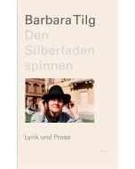 Barbara Tilg • Den Silberfaden spinnen