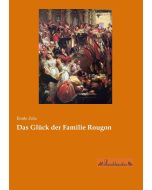 Émile Zola • Das Glück der Familie Rougon