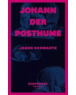 Jason Schwartz • Johann der Posthume