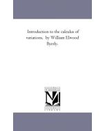 William Elwood Byerly • Introduction to the calculus of variation