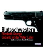 Elizabeth George • Undank ist der Väter Lohn | Blutsschwestern 5 CDs