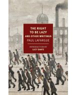 Paul Lafargue • The Right to Be Lazy