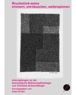 Bruchstück-weise - erinnern, ent-täuschen, weiterspinnen