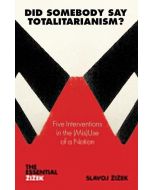 Slavoj Zizek: Did Somebody Say Totalitarianism?