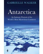 Gabrielle Walker: Antarctica