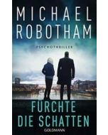 Fürchte die Schatten: Psychothriller - Robotham, Michael
