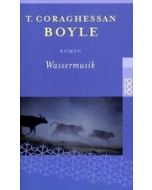 Wassermusik - Roman - Boyle, T. C.