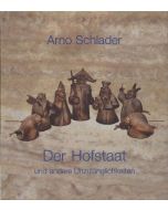 Arno Schlader: Der Hofstaat und andere Unzulänglichkeiten