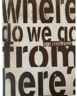 Ugo Rondinone: Where do we go from here?